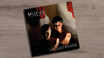 Belle Vie – Vie Souterraine