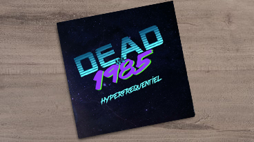 Dead In 1985 : Hyperfrequentiel